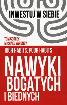 Nawyki bogatych i biednych - Tom Corley, Michael Yardeny