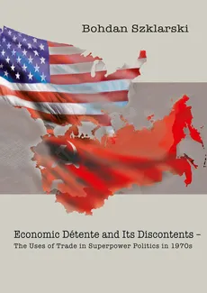 Economic Détente and Its Discontents - Outlet - Bohdan Szklarski