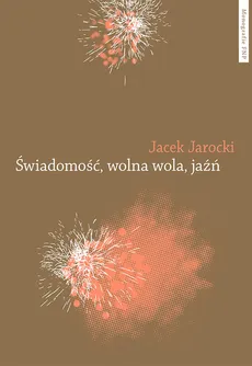 Świadomość wolna wola jaźń - Outlet - Jacek Jarocki