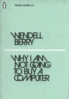 Why I Am Not Going to Buy a Computer - Outlet - Berry Wendell