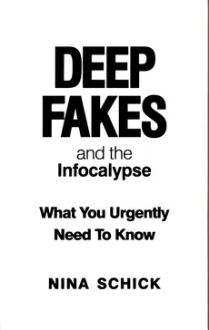 Deep Fakes and the Infocalypse - Outlet - Nina Schick