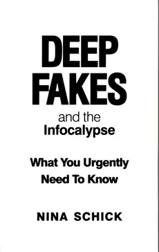 Deep Fakes and the Infocalypse - Nina Schick