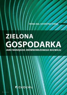 Zielona gospodarka jako narzędzie zrównoważonego rozwoju - Iwona Bąk, Katarzyna Cheba