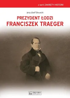 Prezydent Łodzi Franciszek Traeger - Outlet - Jerzy Głowacki