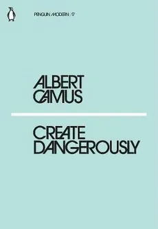 Create Dangerously - Outlet - Albert Camus