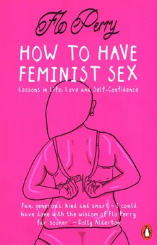 How to Have Feminist Sex - Flo Perry
