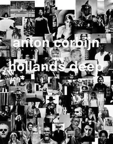 Anton Corbijn: Hollands Deep: A Retrospective - Felix Hoffman, Franz-W. Kaiser