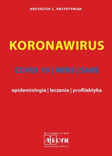 Koronawirus COVID-19, MERS, SARS - epidemiologia, leczenie, profilaktyka - Krzystyniak Krzysztof L.