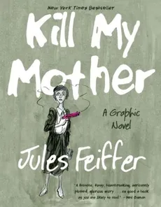 Kill My Mother A Graphic Novel - Jules Feiffer