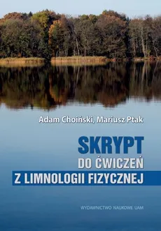 Skrypt do ćwiczeń z limnologii fizycznej - Outlet - Adam Choiński, Mariusz Ptak