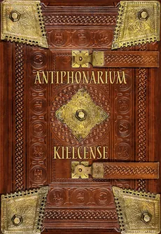 Antiphonarium kielcense Antyfonarz kolegiaty kieleckiej (ok. 1372 r.) Wydanie fototypiczne z komen