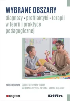 Wybrane obszary diagnozy, profilaktyki, terapii w teorii i praktyce pedagogicznej - Outlet