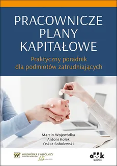 Pracownicze plany kapitałowe - Antoni Kolek, Oskar Sobolewski, Marcin Wojewódka