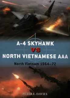 A-4 Skyhawk vs North Vietnamese AAA - Davies Peter E.