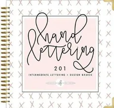 Hand Lettering 201 Intermediate Lettering + Design Basics