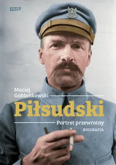 Piłsudski Portret przewrotny Biografia - Outlet - Maciej Gablankowski