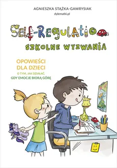 Self-Regulation Szkolne wyzwania - Outlet - Agnieszka Stążka-Gawrysiak