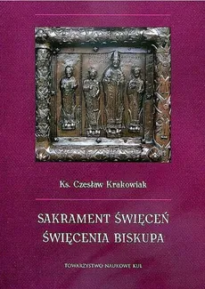 Sakrament święceń Święcenia biskupa - Czesław Krakowiak