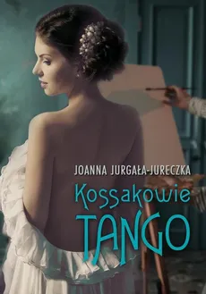 Kossakowie Tango - Outlet - Joanna Jurgała-Jureczka