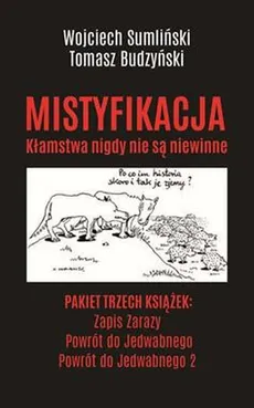 Powrót do Jedwabnego / Powrót do Jedwabnego 2 / Zapis zarazy - Tomasz Budzyński, Ewa Kurek, Wojciech Sumliński