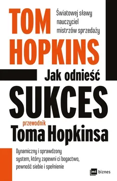 Jak odnieść sukces Przewodnik Toma Hopkinsa - Tom Hopkins