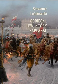 Sobieski Lew który zapłakał - Outlet - Sławomir Leśniewski