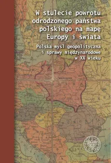 W stulecie powrotu odrodzonego państwa polskiego na mapę Europy i świata - Outlet