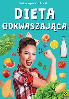 Dieta odkwaszająca - Outlet - Katarzyna Kozłowska