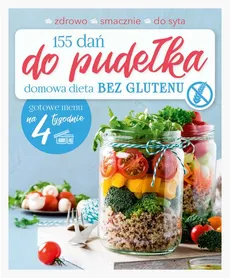 155 dań do pudełka Domowa dieta Bez glutenu - Joanna Zielewska