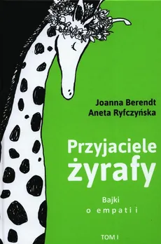 Przyjaciele żyrafy Tom 1 - Outlet - Joanna Berendt, Aneta Ryfczyńska