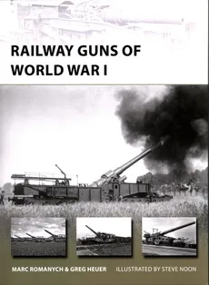 Railway Guns of World War I New Vanguard 249 - Greg Heuer, Marc Romanych