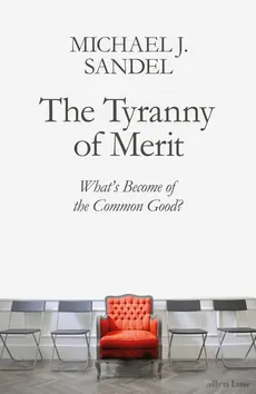 The Tyranny of Merit - Outlet - Sandel Michael J.