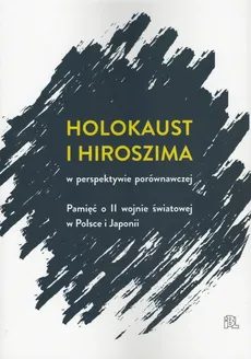 Holokaust i Hiroszima w perspektywie porównawczej