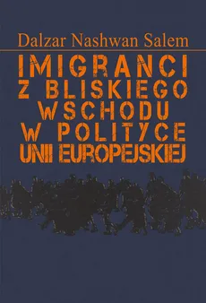 Imigranci z Bliskiego Wschodu w polityce Unii Europejskiej - Outlet - Salem Dalzar Nashwan