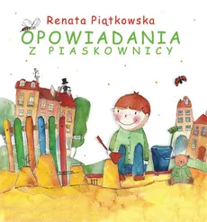 Opowiadania z piaskownicy - Renata Piątkowska