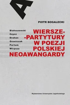 Wiersze-partytury w poezji polskiej neoawangardy - Outlet - Piotr Bogalecki