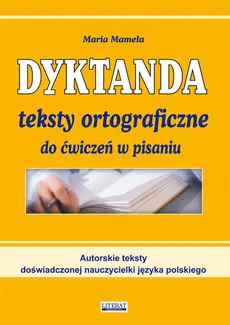 Dyktanda Teksty ortograficzne do ćwiczeń w pisaniu - Outlet - Maria Mameła
