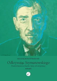 Odkrywając Szymanowskiego - Bogusław Rottermund