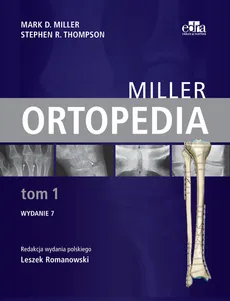 Ortopedia Miller Tom 1 - M.D. Miller, S.R. Thompson