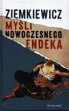 Myśli nowoczesnego endeka - Ziemkiewicz Rafał A.