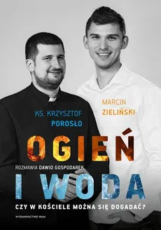 Ogień i woda - Dawid Gospodarek, Krzysztof Porosło, Marcin Zieliński