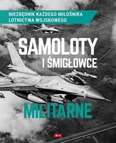 Samoloty i śmigłowce militarne - Outlet - Robert Kondracki, Mikołaj Kuroczycki