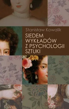 Siedem wykładów z psychologii sztuki - Outlet - Stanisław Kowalik