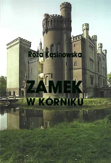 Zamek w Kórniku - Róża Kąsinowska