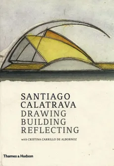 Santiago Calatrava Drawing, Building, Reflecting - Santiago Calatrava, Carillo de Albornoz Cristina