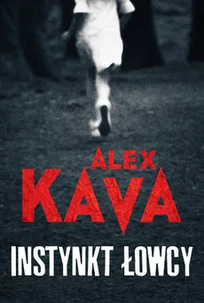 Instynkt łowcy - Alex Kava