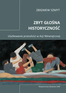 Zbyt głośna historyczność - Outlet - Zbigniew Szmyt
