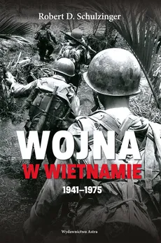 Wojna w Wietnamie 1941-1975 - Schulzinger Robert D.