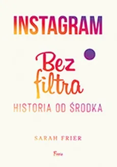 Instagram Bez filtra - Outlet - Sarah Frier