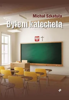 Byłem katechetą - Outlet - Michał Szkatuła